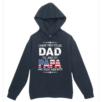 I Have Two Titles Dad And Papa Rock Them Both USA Urban Pullover Hoodie