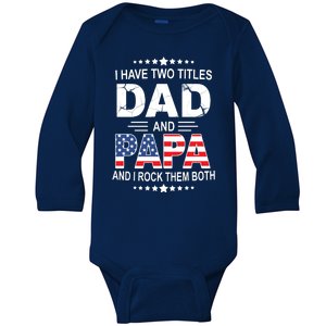 I Have Two Titles Dad And Papa Rock Them Both USA Baby Long Sleeve Bodysuit