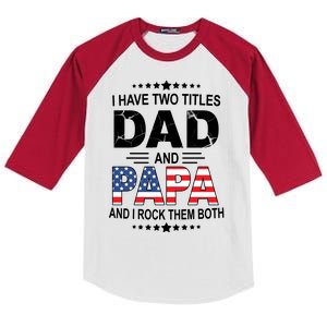 I Have Two Titles Dad And Papa Rock Them Both USA Kids Colorblock Raglan Jersey