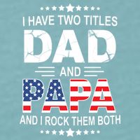 I Have Two Titles Dad And Papa Rock Them Both USA Sueded Cloud Jersey T-Shirt