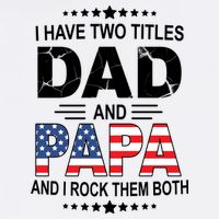 I Have Two Titles Dad And Papa Rock Them Both USA Garment-Dyed Sweatshirt