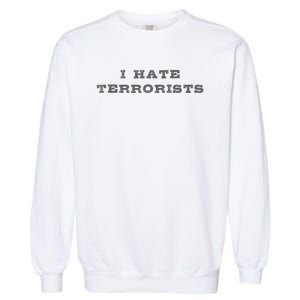 I Hate Terrorists Garment-Dyed Sweatshirt