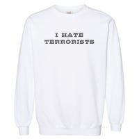 I Hate Terrorists Garment-Dyed Sweatshirt