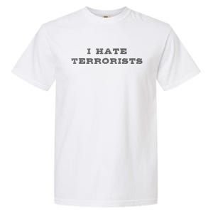 I Hate Terrorists Garment-Dyed Heavyweight T-Shirt