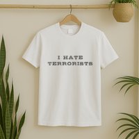 I Hate Terrorists T-Shirt