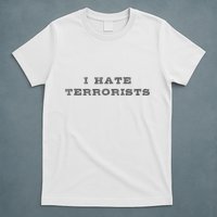 I Hate Terrorists T-Shirt