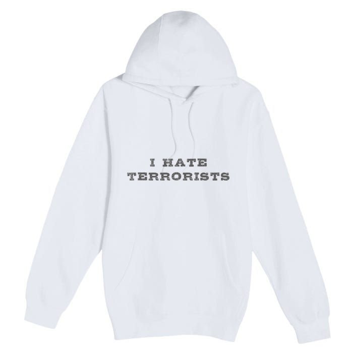 I Hate Terrorists Premium Pullover Hoodie