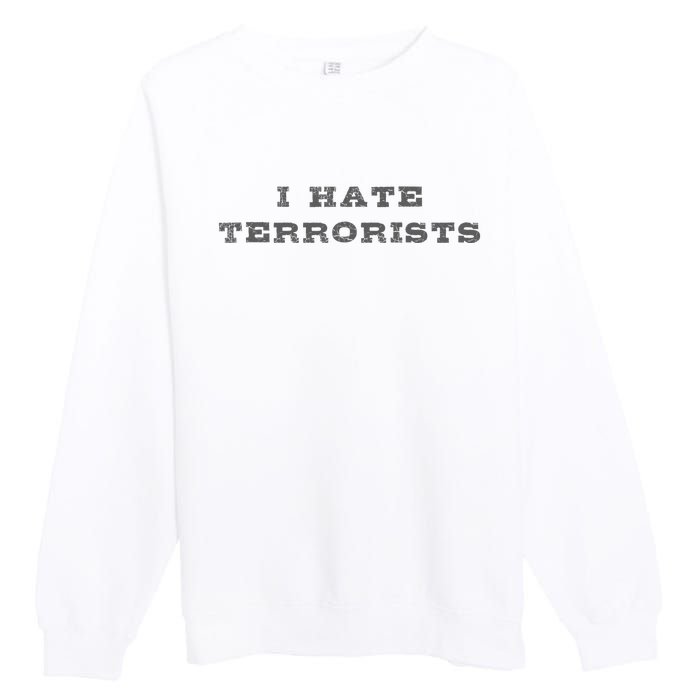 I Hate Terrorists Premium Crewneck Sweatshirt