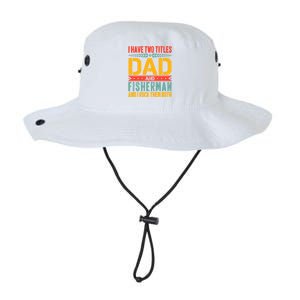 I Have Two Titles Dad And Fisher Father Day Fishing Dad Cool Gift Legacy Cool Fit Booney Bucket Hat