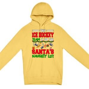 Ice Hockey Team Is On SantaS Xmas Naughty List Funny Player Gift Premium Pullover Hoodie