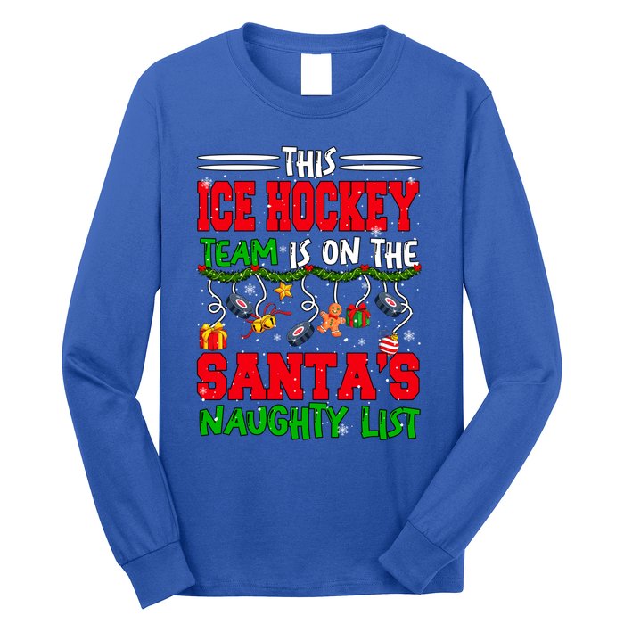 Ice Hockey Team Is On SantaS Xmas Naughty List Funny Player Gift Long Sleeve Shirt