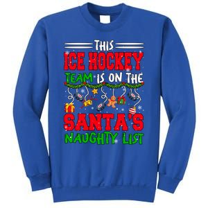 Ice Hockey Team Is On SantaS Xmas Naughty List Funny Player Gift Sweatshirt