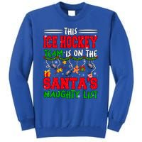 Ice Hockey Team Is On SantaS Xmas Naughty List Funny Player Gift Tall Sweatshirt