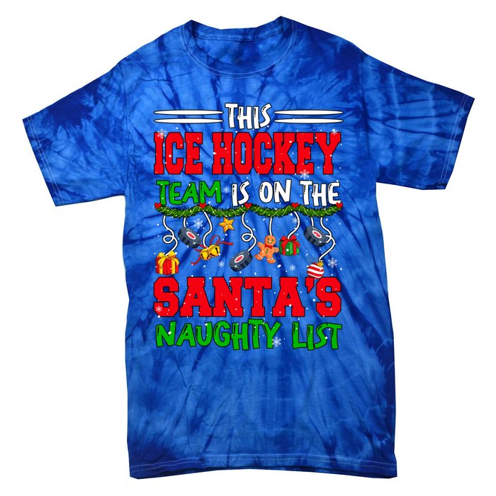 Ice Hockey Team Is On SantaS Xmas Naughty List Funny Player Gift Tie-Dye T-Shirt