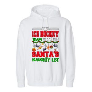 Ice Hockey Team Is On SantaS Xmas Naughty List Funny Player Gift Garment-Dyed Fleece Hoodie