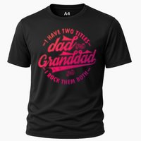 I Have Two Titles Dad And Granddad Gift For Funny Grandpa Gift Cooling Performance Crew T-Shirt