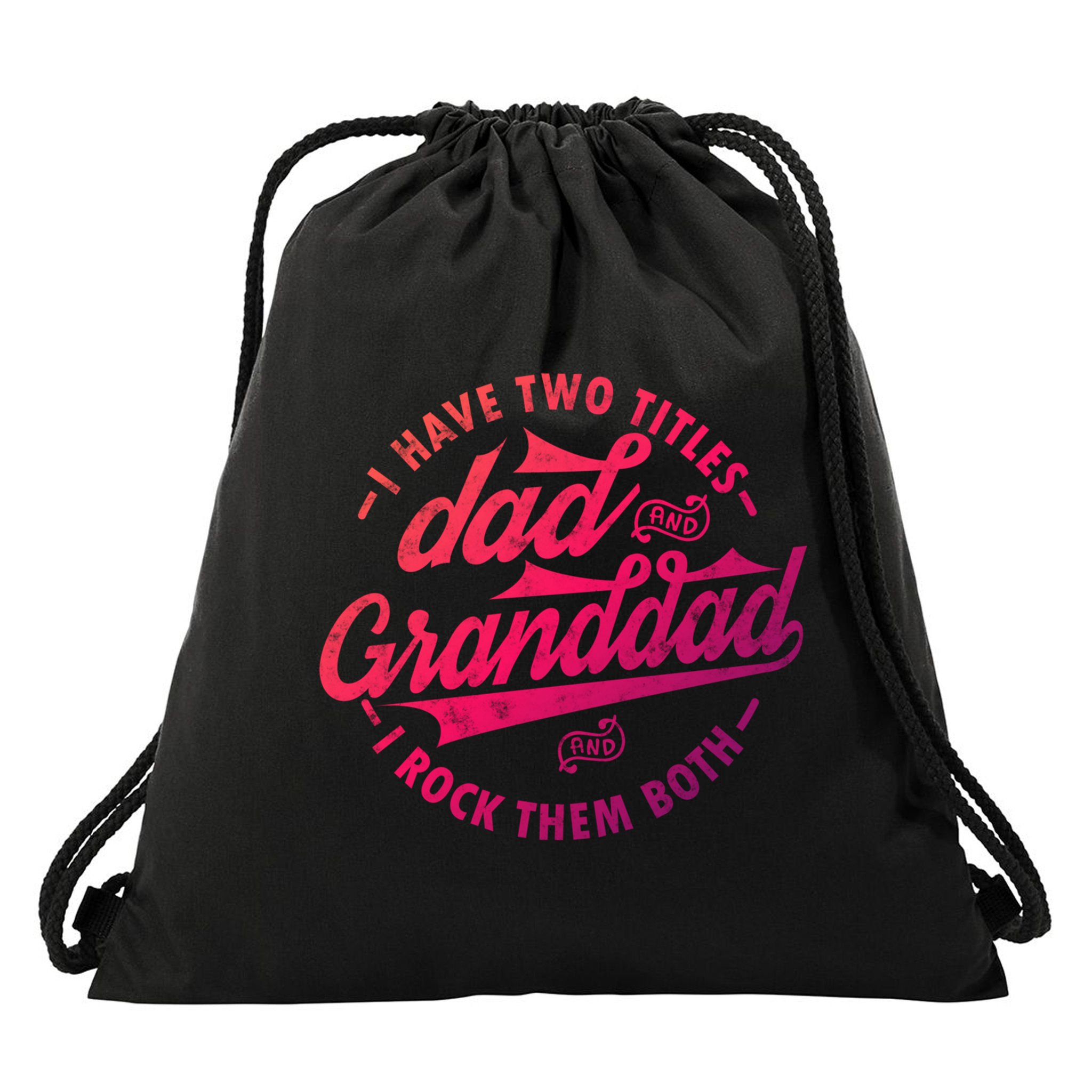 I Have Two Titles Dad And Granddad Gift For Funny Grandpa Gift Drawstring Bag