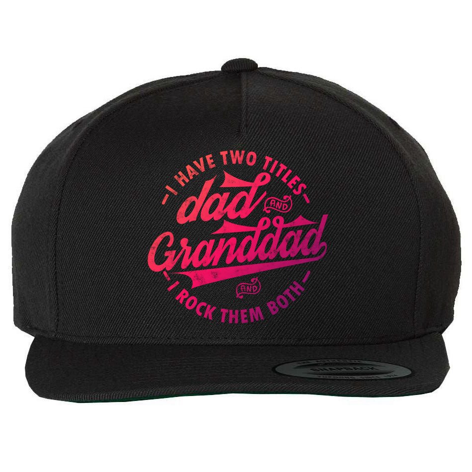 I Have Two Titles Dad And Granddad Gift For Funny Grandpa Gift Wool Snapback Cap