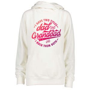 I Have Two Titles Dad And Granddad Gift For Funny Grandpa Gift Womens Funnel Neck Pullover Hood