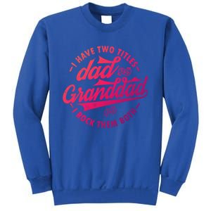 I Have Two Titles Dad And Granddad Gift For Funny Grandpa Gift Sweatshirt