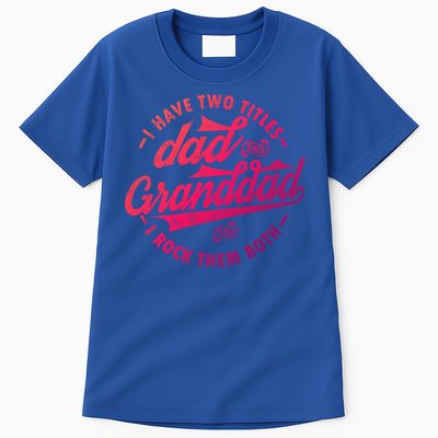 I Have Two Titles Dad And Granddad Gift For Funny Grandpa Gift Tall T-Shirt