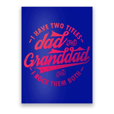 I Have Two Titles Dad And Granddad Gift For Funny Grandpa Gift Poster