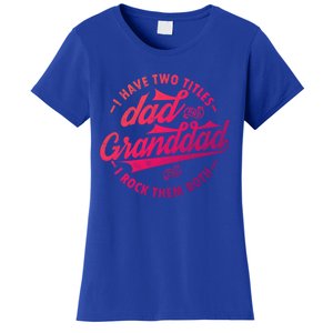 I Have Two Titles Dad And Granddad Gift For Funny Grandpa Gift Women's T-Shirt