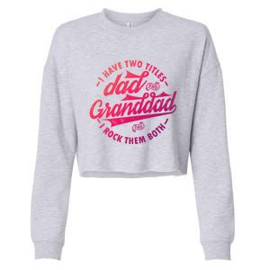 I Have Two Titles Dad And Granddad Gift For Funny Grandpa Gift Cropped Pullover Crew