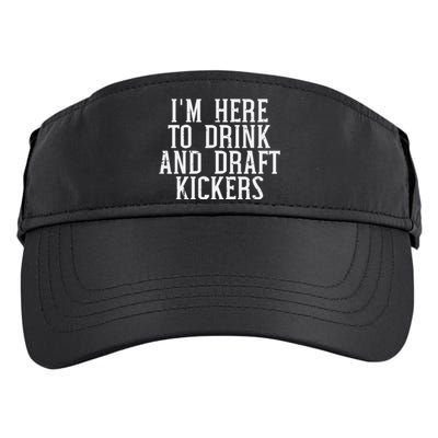 Im Here To Draft Kickers Funny Draft Party Fantasy Football Adult Drive Performance Visor