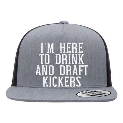 Im Here To Draft Kickers Funny Draft Party Fantasy Football Flat Bill Trucker Hat