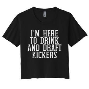 Im Here To Draft Kickers Funny Draft Party Fantasy Football Women's Crop Top Tee