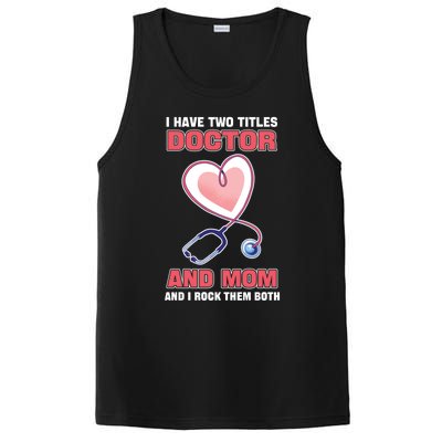 I Have Two Titles Doctor And Mom And I Rock Them Both Meaningful Gift Doc Cute G PosiCharge Competitor Tank