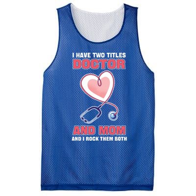 I Have Two Titles Doctor And Mom And I Rock Them Both Meaningful Gift Doc Cute G Mesh Reversible Basketball Jersey Tank