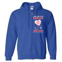 I Have Two Titles Doctor And Mom And I Rock Them Both Meaningful Gift Doc Cute G Full Zip Hoodie