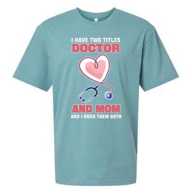 I Have Two Titles Doctor And Mom And I Rock Them Both Meaningful Gift Doc Cute G Sueded Cloud Jersey T-Shirt