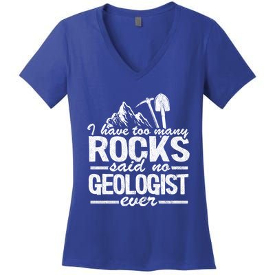 I Have Too Y Rocks Said No Geologist Ever Rock Collector Gift Women's V-Neck T-Shirt