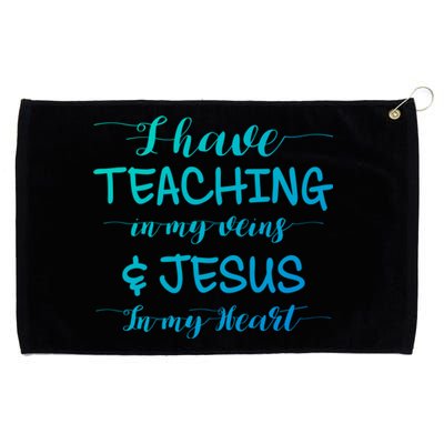 I Have Teaching In My Veins And Jesus In My Heart Teacher Gift Grommeted Golf Towel