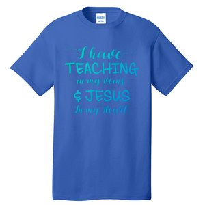 I Have Teaching In My Veins And Jesus In My Heart Teacher Gift Tall T-Shirt