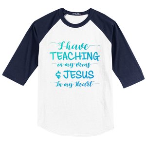 I Have Teaching In My Veins And Jesus In My Heart Teacher Gift Baseball Sleeve Shirt