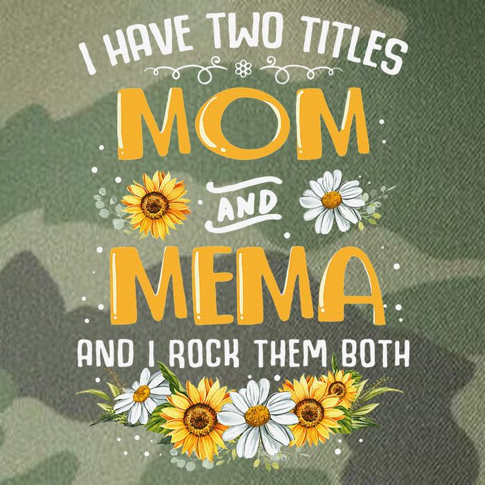 I Have Two Titles Mom And Mema And I Rock Them Both Legacy Tie Dye Trucker Hat