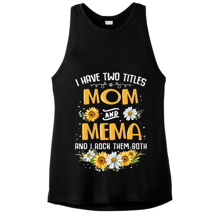 I Have Two Titles Mom And Mema And I Rock Them Both Ladies PosiCharge Tri-Blend Wicking Tank