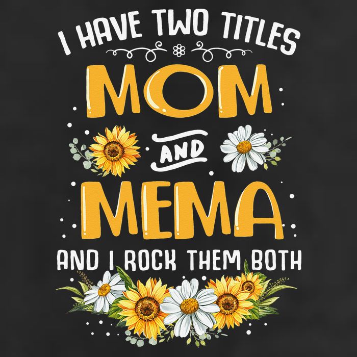 I Have Two Titles Mom And Mema And I Rock Them Both Cool Comfort Performance Bucket Hat