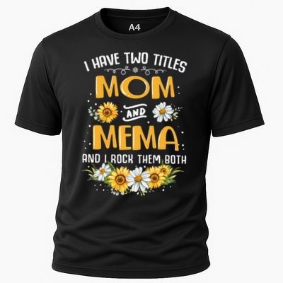 I Have Two Titles Mom And Mema And I Rock Them Both Performance Shirt