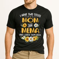 I Have Two Titles Mom And Mema And I Rock Them Both Performance Shirt