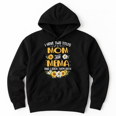 I Have Two Titles Mom And Mema And I Rock Them Both Hoodie