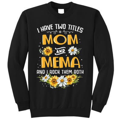 I Have Two Titles Mom And Mema And I Rock Them Both Sweatshirt