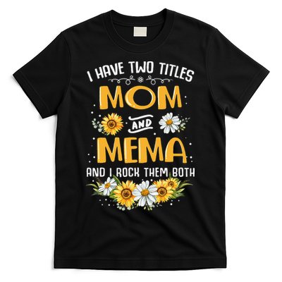 I Have Two Titles Mom And Mema And I Rock Them Both T-Shirt