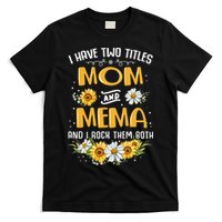 I Have Two Titles Mom And Mema And I Rock Them Both T-Shirt