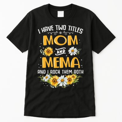 I Have Two Titles Mom And Mema And I Rock Them Both Tall T-Shirt