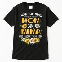 I Have Two Titles Mom And Mema And I Rock Them Both Tall T-Shirt